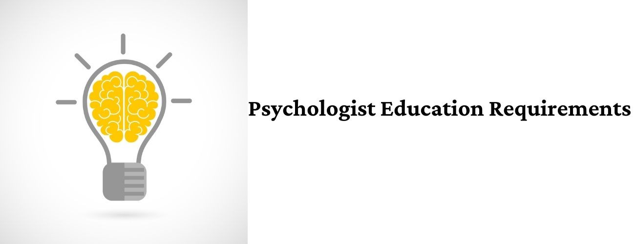 Psychologist Education Requirements